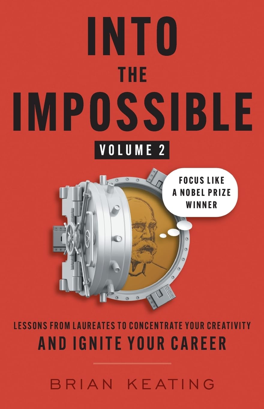 Into the Impossible Volume 2: Focus Like a Nobel Prize Winner