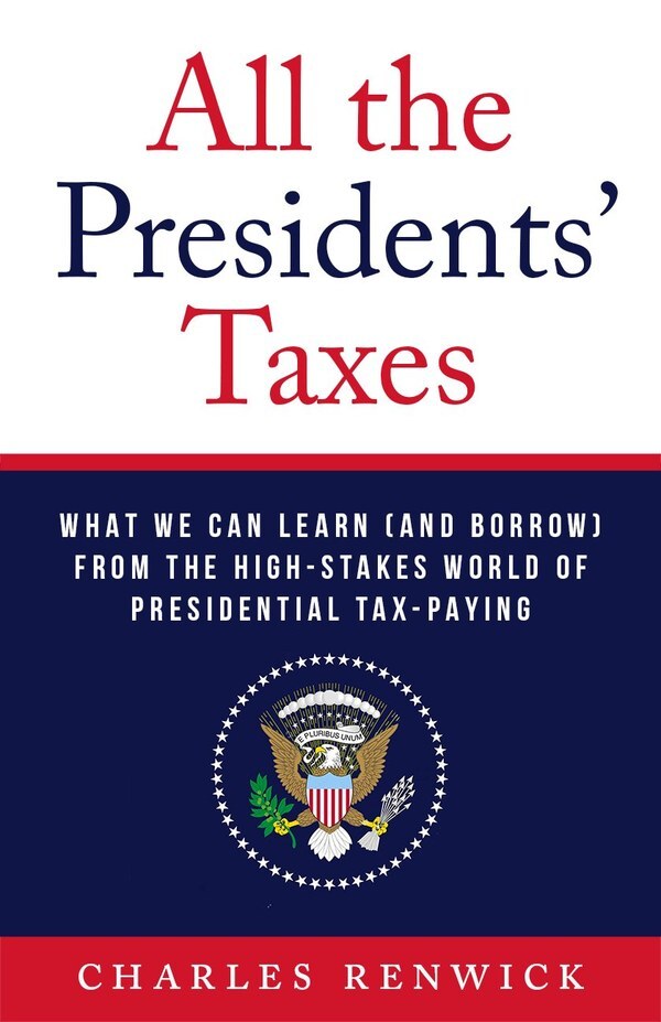 All the Presidents’ Taxes